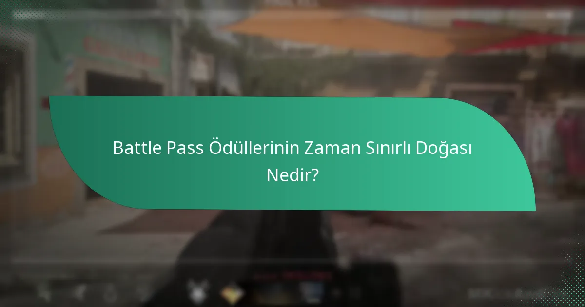 Battle Pass Ödüllerinin Zaman Sınırlı Doğası Nedir?