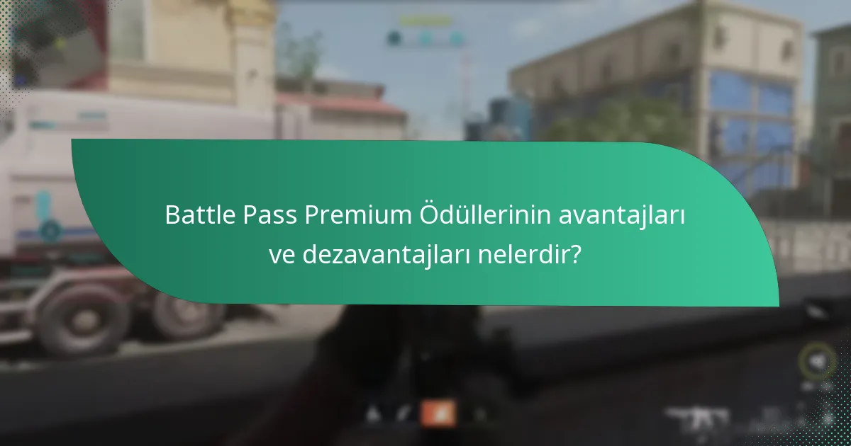 Battle Pass Premium Ödüllerinin avantajları ve dezavantajları nelerdir?