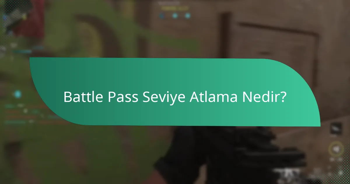 Battle Pass Seviye Atlama ile ilgili kullanıcı deneyimleri nelerdir?