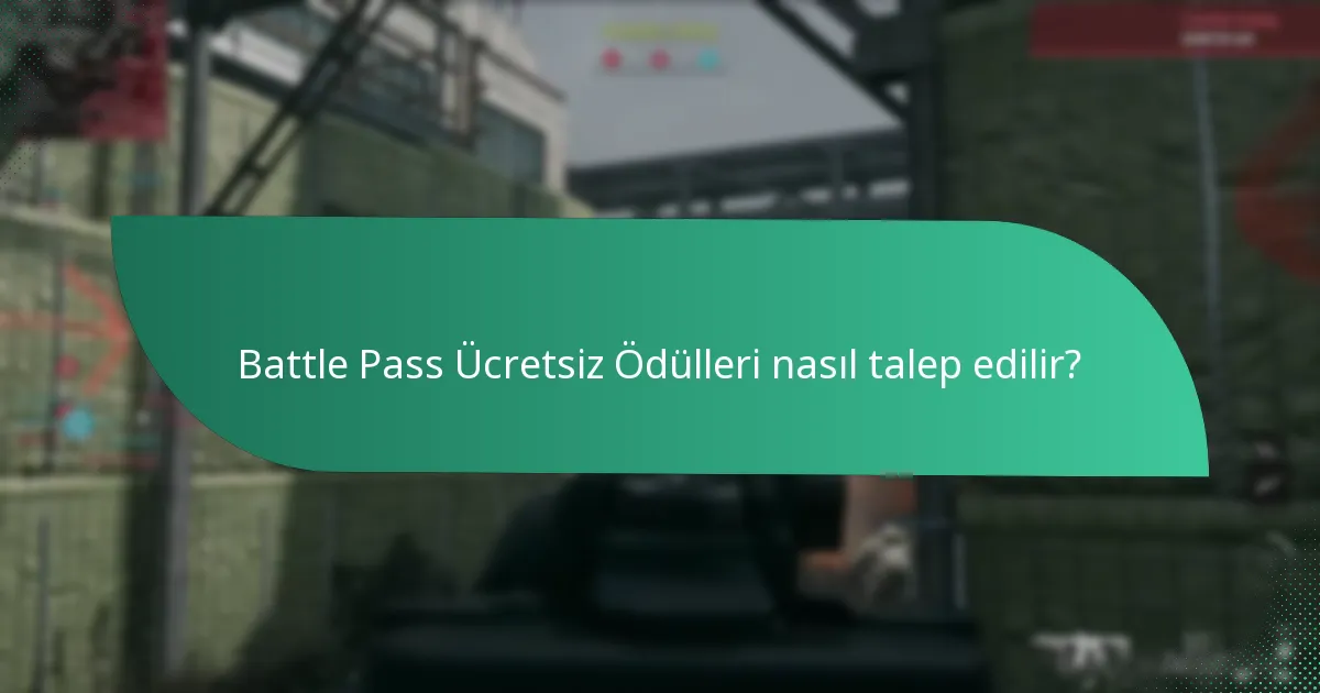 Battle Pass Ücretsiz Ödülleri nasıl talep edilir?