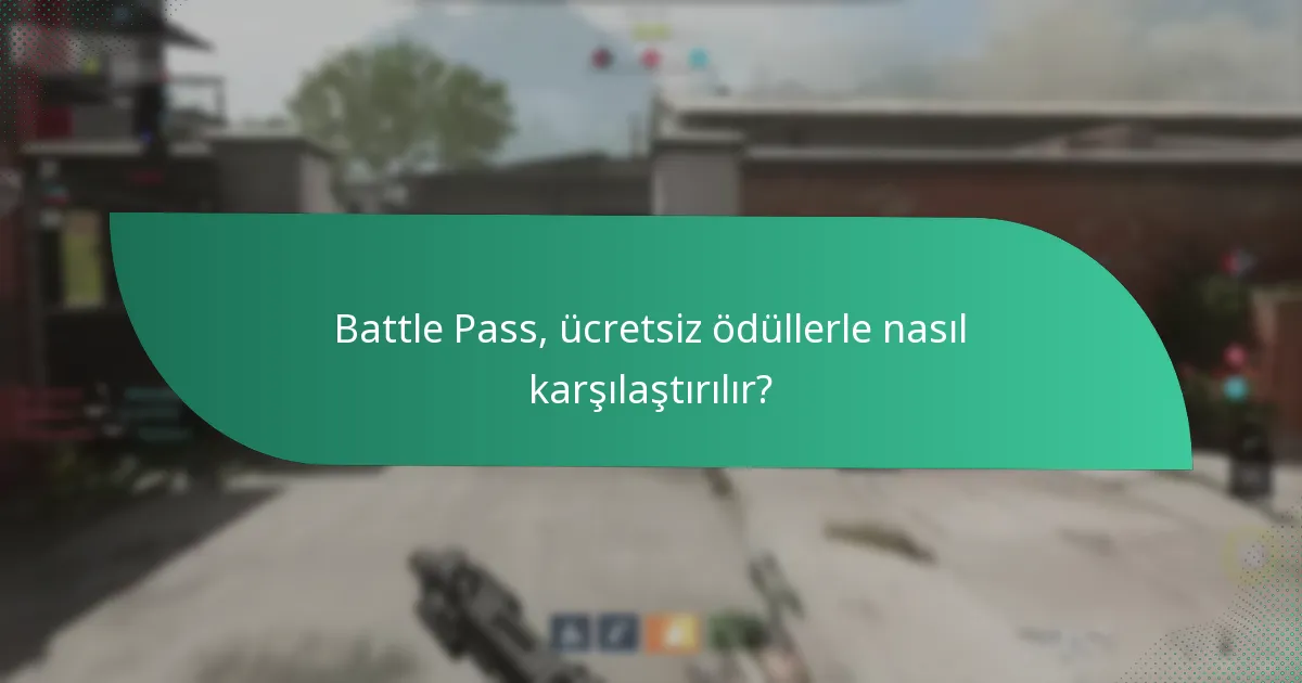Battle Pass, ücretsiz ödüllerle nasıl karşılaştırılır?