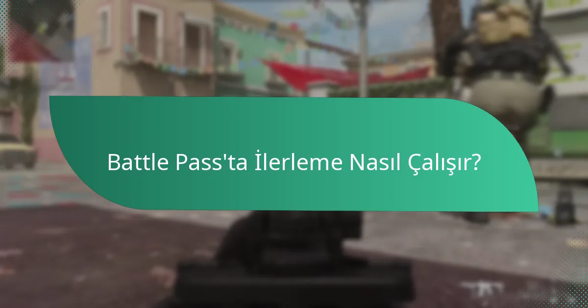 Battle Pass’ta İlerleme Nasıl Çalışır?