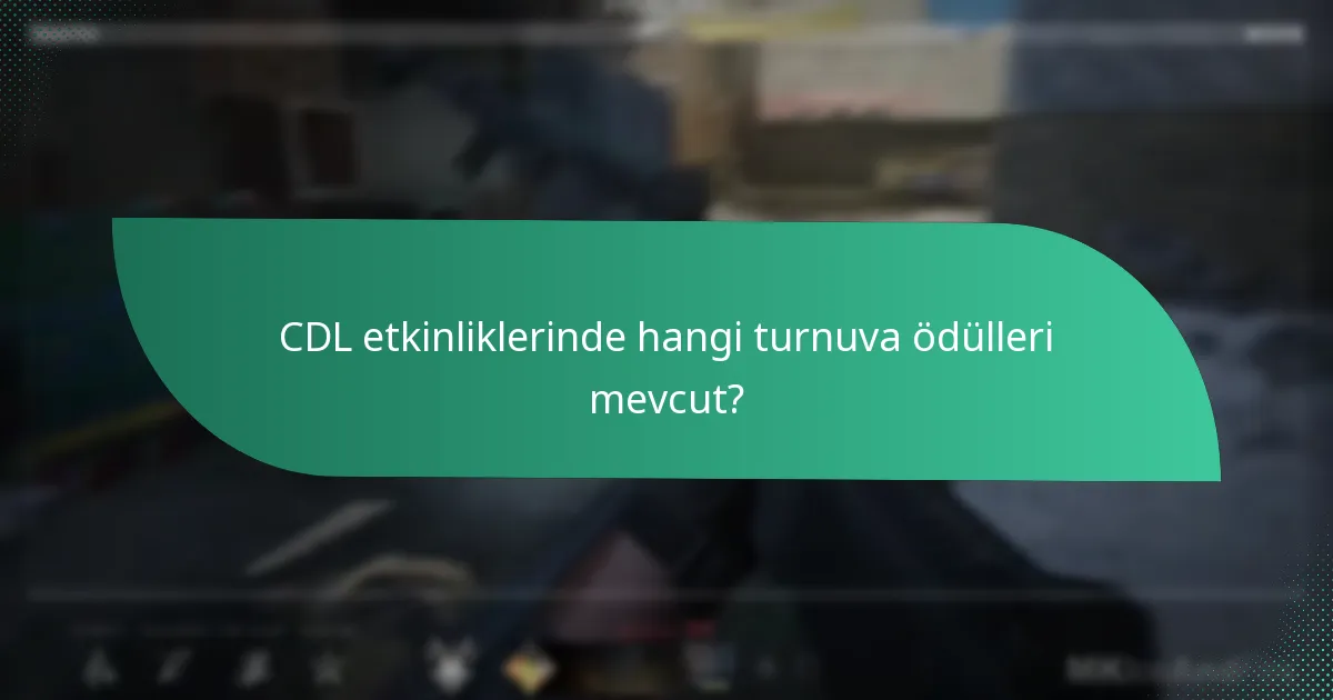 CDL etkinlikleri için hangi hediyeler mevcut?