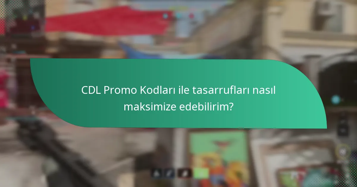 CDL Promo Kodları ile tasarrufları nasıl maksimize edebilirim?