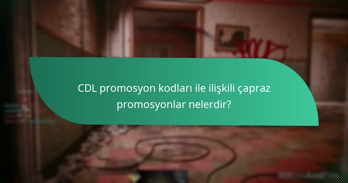CDL promosyon kodları ile ilişkili hangi özel etkinlikler var?