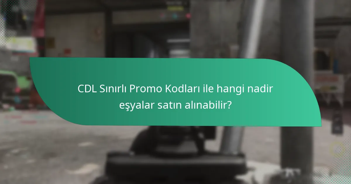 CDL Sınırlı Promo Kodları nasıl talep edilir?