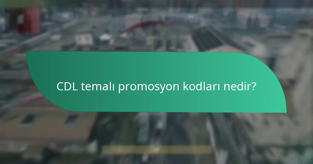 Mevsimsel etkinlikler CDL promosyon kodlarını ne zaman etkiler?