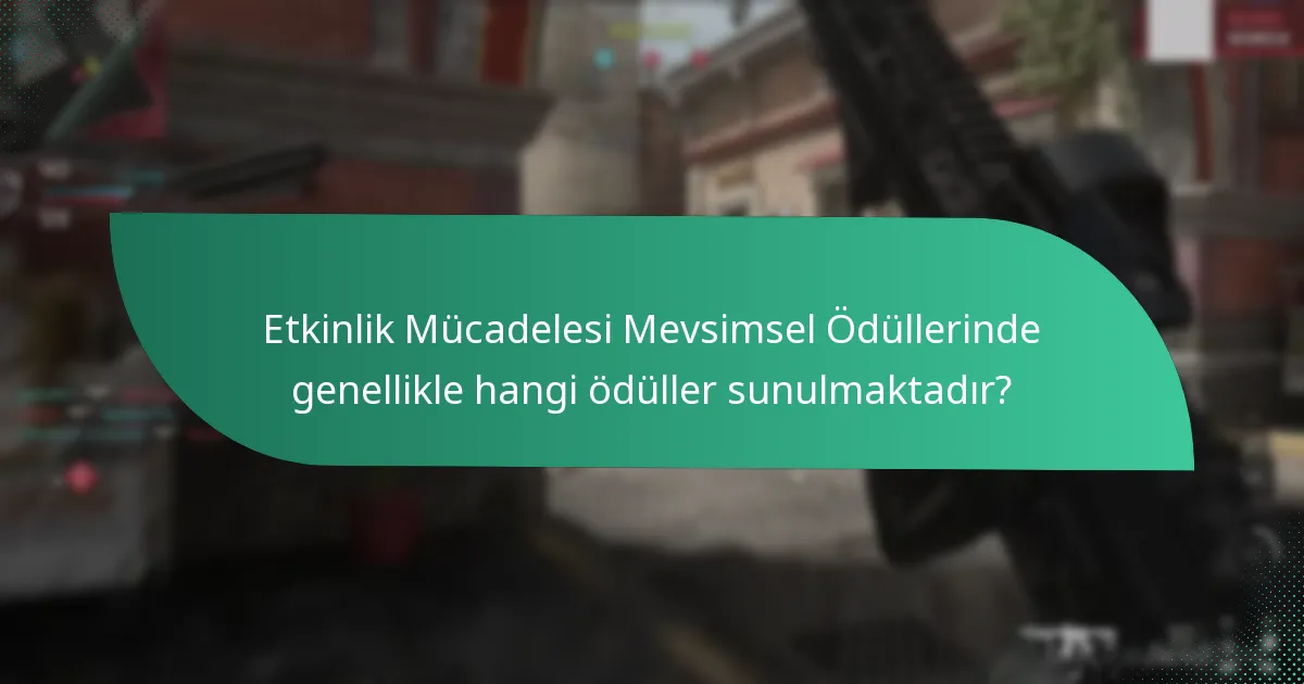 Etkinlik Mücadelesi Mevsimsel Ödüllerinde genellikle hangi ödüller sunulmaktadır?