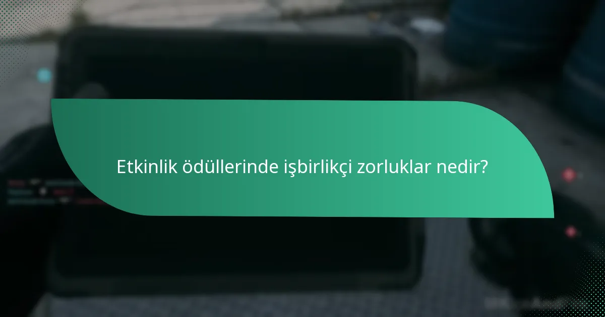 Takım tabanlı görevler etkinlik zorluklarında nasıl çalışır?