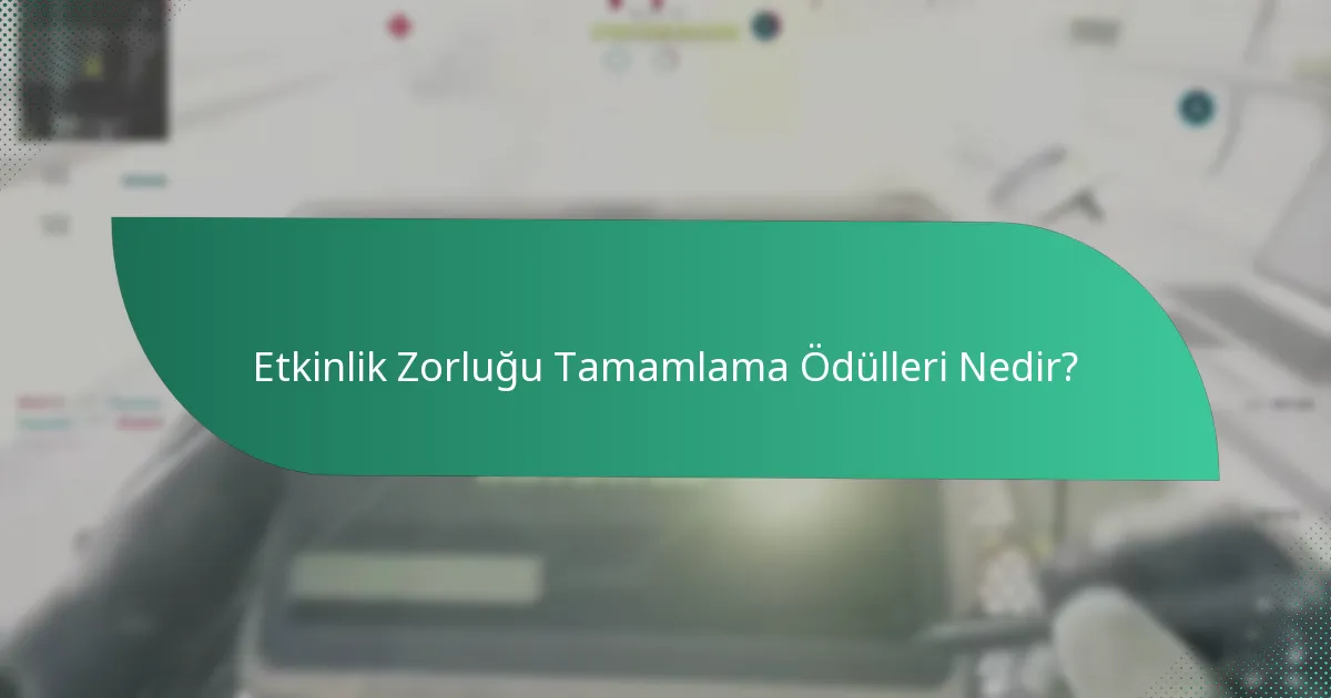 Etkinlik Zorluklarını Etkili Bir Şekilde Nasıl Tamamlayabilirsiniz?