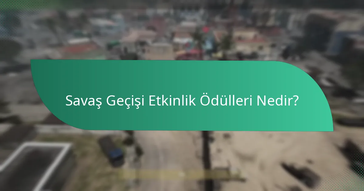 Savaş Geçişi Ödülleri Hangi Etkinliklerle Bağlantılıdır?