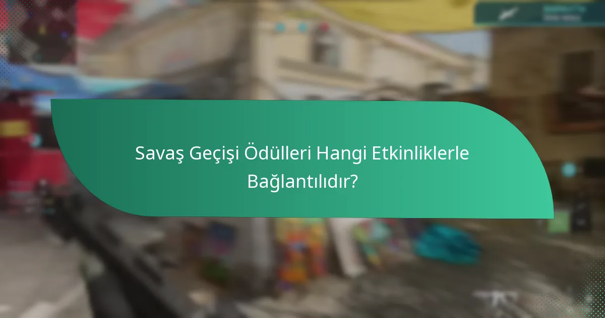 Savaş Geçişi Ödülleri için sınırlı süreli teklifler nelerdir?